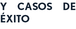 Y CASOS DE ÉXITO